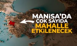 Resmen açıklandı... Manisa'da çok sayıda mahalle etkilenecek!