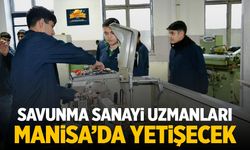 Savunma sanayi uzmanları Manisa'da yetişecek!