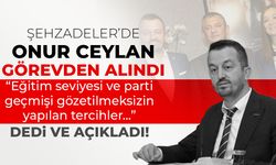 Şehzadeler'de Onur Ceylan görevden alındı!