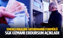 SGK uzmanı Erdursun emekli maaşını artırmanın formülünü paylaştı!
