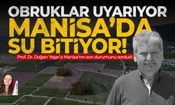 Obruklar uyarıyor: Manisa’da su bitiyor!