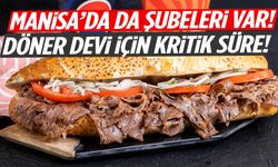 Manisa’da da şubeleri var! Türk döner devi için zaman daralıyor!