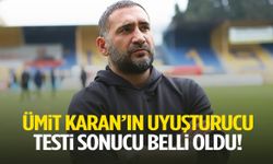 Ümit Karan’ın uyuşturucu testi sonucu belli oldu!