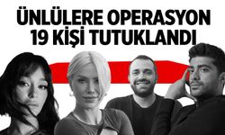 Ünlülere Operasyonda 19 Şüpheli Tutuklandı
