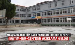 Usulsüz nakil skandalı Manisa’yı karıştırdı… Eğitim-Bir-Sen’den açıklama geldi!