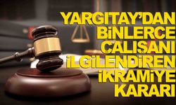 Yargıtay’dan binlerce çalışanı ilgilendiren ikramiye kararı