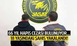 Yaşı 18, 66 yıl hapis cezası var! Manisa’da yakayı ele verdi…