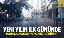Yeni yılın ilk günü Manisa sokakları boş kaldı!