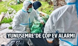 Yunusemre’de çöp ev alarmı! Ekipler harekete geçti…