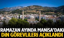 Ramazan Ayında Manisa’daki din görevlileri açıklandı