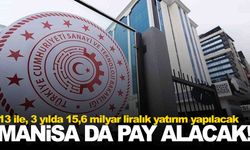 Manisa da bakanlığın listesinde... Yatırım için para akacak!