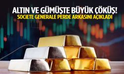 Altın ve gümüşte büyük çöküş! Societe Generale perde arkasını açıkladı