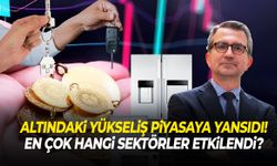 Altındaki sıçrama piyasayı karıştırdı! En çok hangi sektörler etkilendi?