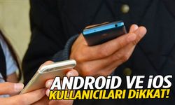 Android ve iOS kullanıcıları dikkat! Telefonlarınız güvende değil…