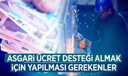 Asgari ücret desteği almak için yapılacaklar