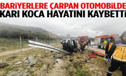 Bariyerlere çarpan otomobilde karı koca hayatını kaybetti