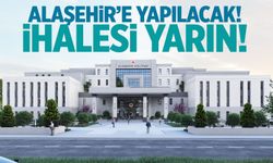 Bakan açıkladı... Alaşehir'e yapılacak! İhalesi yarın...