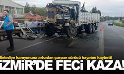 İzmir’de belediye kamyonuna arkadan çarpan sürücü hayatını kaybetti
