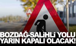 Bozdağ–Salihli yolunu kullanacaklar dikkat! Pazar günü çalışma var!