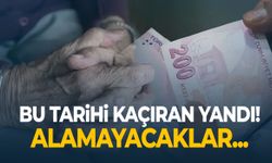 Bu tarihi kaçıran yandı! Alamayacaklar…