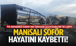 Bulgaristan’da feci tır kazası: Manisalı şoför hayatını kaybetti!