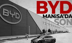 BYD'nin Manisa yatırımında son durum!