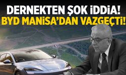 Çevre Derneği'nden şok iddia! BYD Manisa'dan vazgeçti!