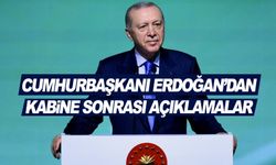 Cumhurbaşkanı Erdoğan'dan kabine sonrası kritik açıklamalar