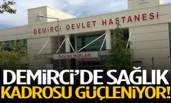 Demirci’de sağlık kadrosu güçleniyor!