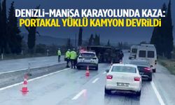 Denizli-Manisa karayolunda kaza: Portakal yüklü kamyon devrildi!