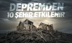 Depremden 10 şehir etkilenecek!