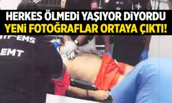 Herkes ölmedi, yaşıyor diyordu! Yeni fotoğraflar ortaya çıktı!