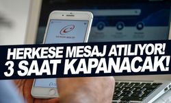 Herkese mesaj atılıyor! 3 saat kapanacak!