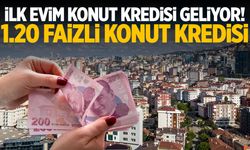 İlk evim konut kredisi geliyor! 1.20 faizli konut kredisiyle ev alınacak!