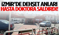 İzmir’de hastanede dehşet anları! Doktora saldırdı…