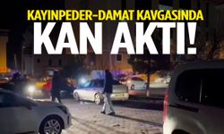 Kayınpeder-damat kavgasında kan aktı!