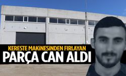 Kereste makinesinden fırlayan parça can aldı