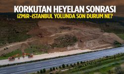 Korkutan heyelan sonrası İzmir-İstanbul otoyolunda son durum ne?