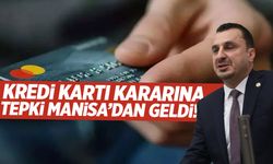 Kredi kartı kararına tepki Manisa'dan geldi!