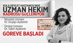 Kula'da uzman doktor kadrosu güçleniyor