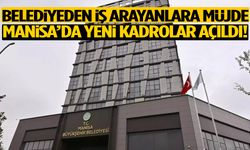 Belediyeden iş arayanlara müjde… Manisa’da yeni kadrolar açıldı!