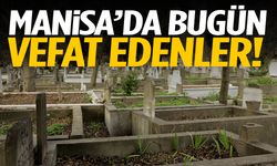 Manisa’da bugün 16 kişi vefat etti!
