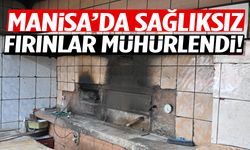 Manisa’da sağlıksız fırınlar mühürlendi!