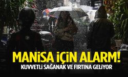 Manisa için alarm! Kuvvetli sağanak ve fırtına geliyor