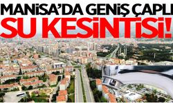 Manisa’da geniş çaplı su kesintisi!
