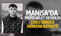 Manisa’da acı kaza: Motosiklet devrildi! Liseli sürücü hayatını kaybetti