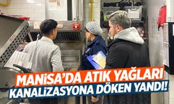 Manisa'da atık yağları kanalizasyona döken yandı
