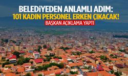 Manisa’da belediyeden anlamlı adım: 101 kadın personel erken çıkacak!