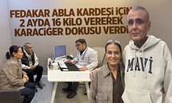 Manisa'da fedakar abla 2 ayda 16 kilo zayıflayıp kardeşine doku verdi