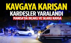 Manisa’da kavga kanlı bitti: İki kardeş yaralandı!